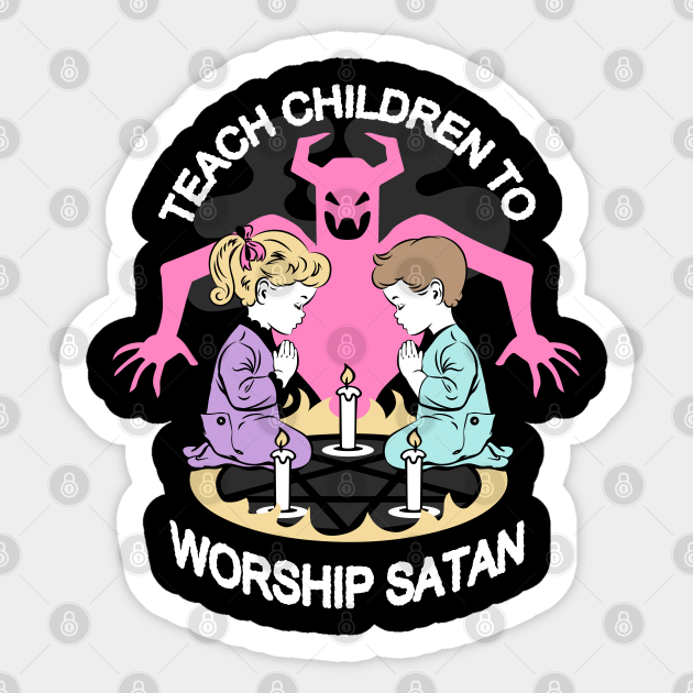 Teach Children to Worship Satan Cute Satanic Sticker TeePublic